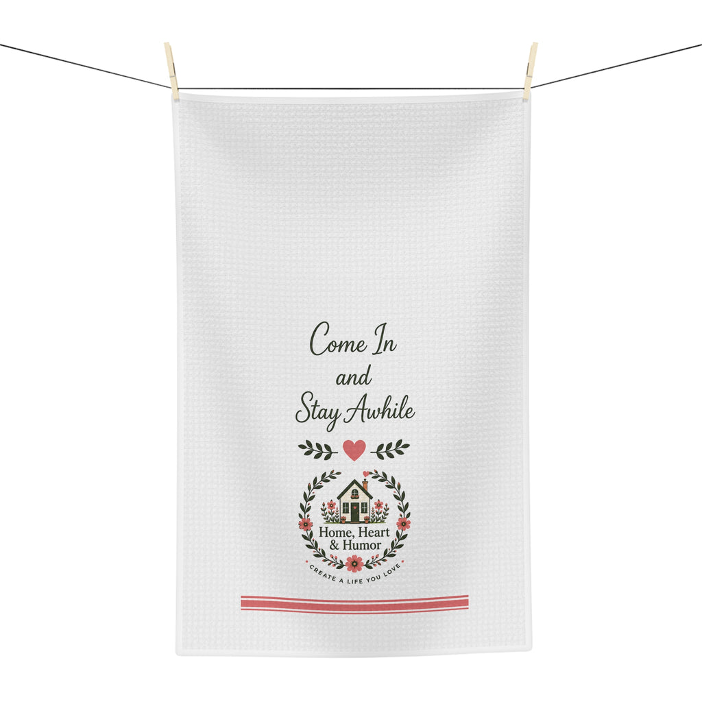 Come in and Stay Awhile Tea Towel
