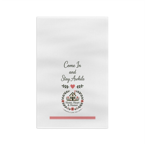 Come in and Stay Awhile Tea Towel